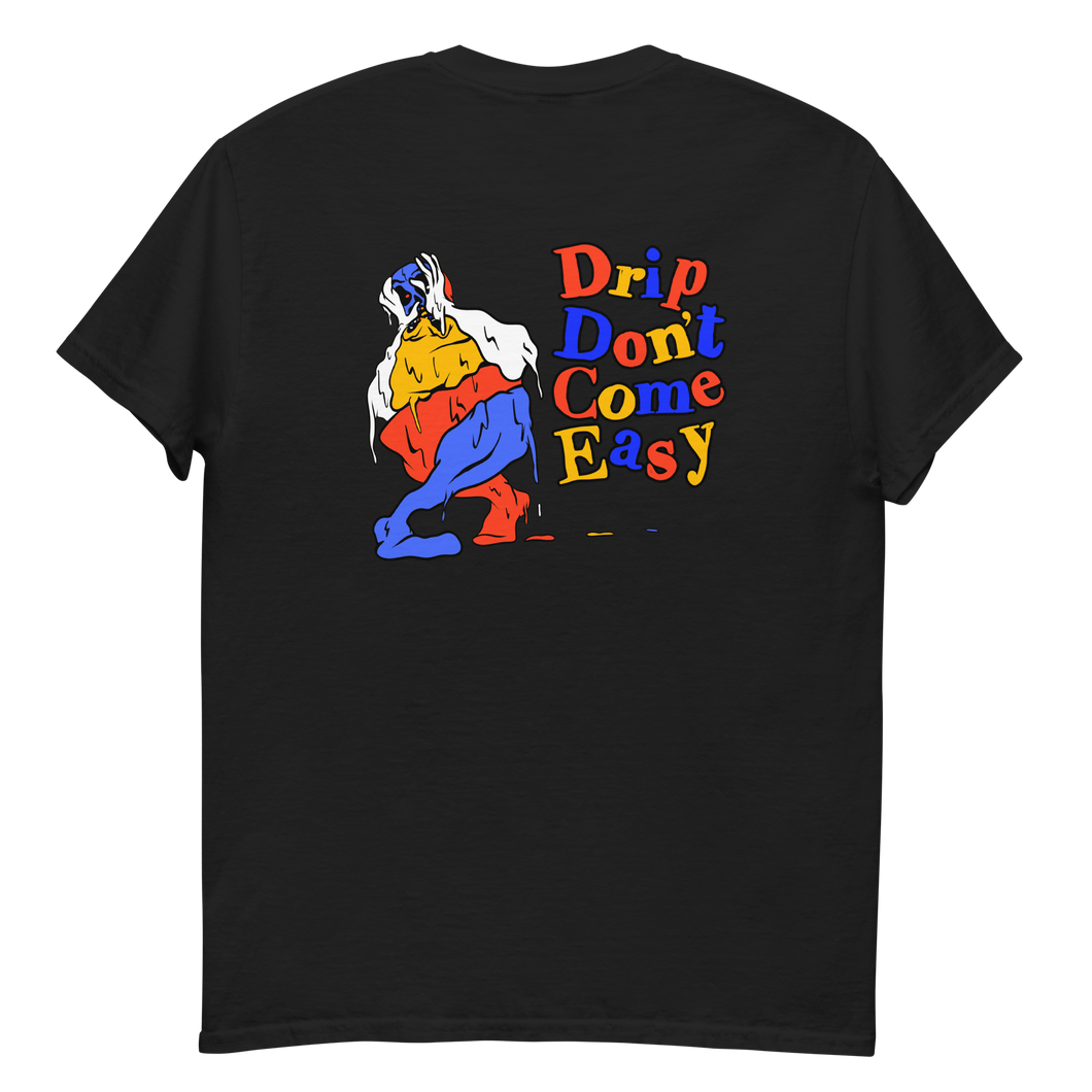 Drip Don't Come Easy Tee